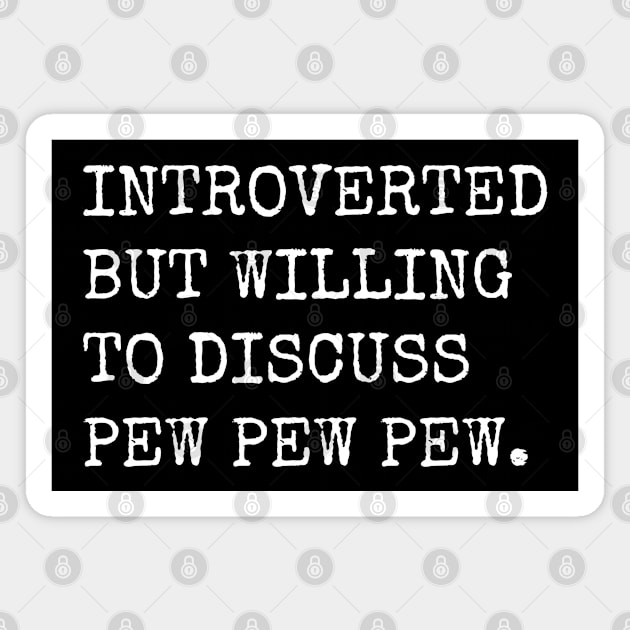 Introverted But Willing To Discuss Pew Pew Magnet by teecloud